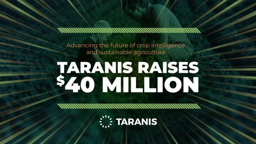 Taranis Raises $40 Million to Advance Crop Intelligence and Unlock Growth Opportunities for Agribusinesses