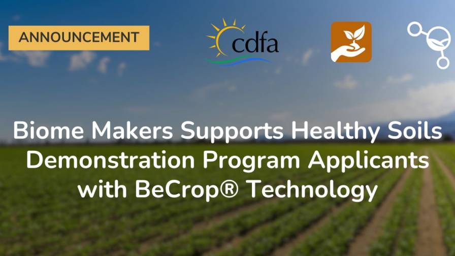 Soil Tech Company Biome Makers Partners with California Farmers to Fight Climate Change