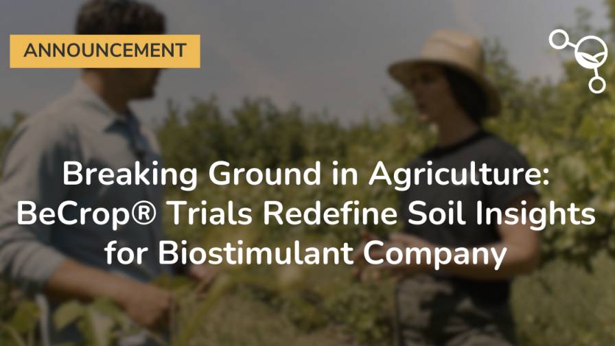 BeCrop Trials Redefine Soil Insights for Biostimulant Company