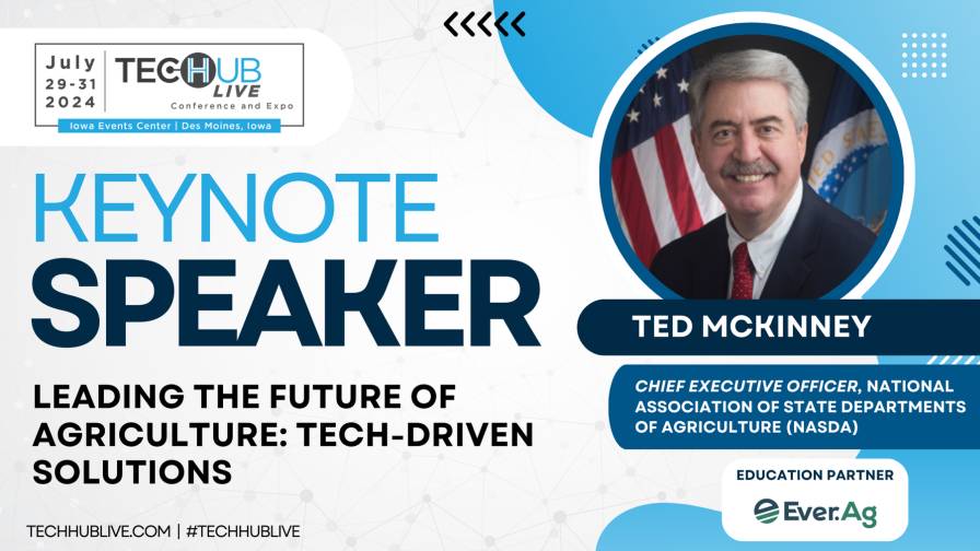 NASDA’s Ted McKinney to Address Tech-Driven Solutions for Modern Agriculture at Tech Hub LIVE Keynote